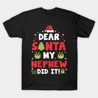 Dear Santa My Nephew Did It Funny Xmas Gifts T-Shirt